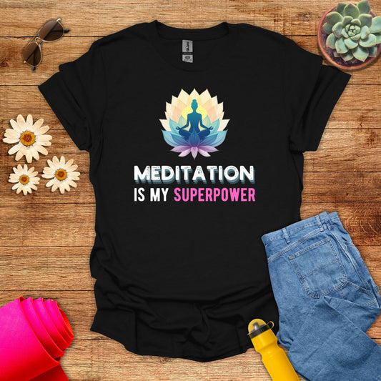 Meditation Is My Superpower T-Shirt