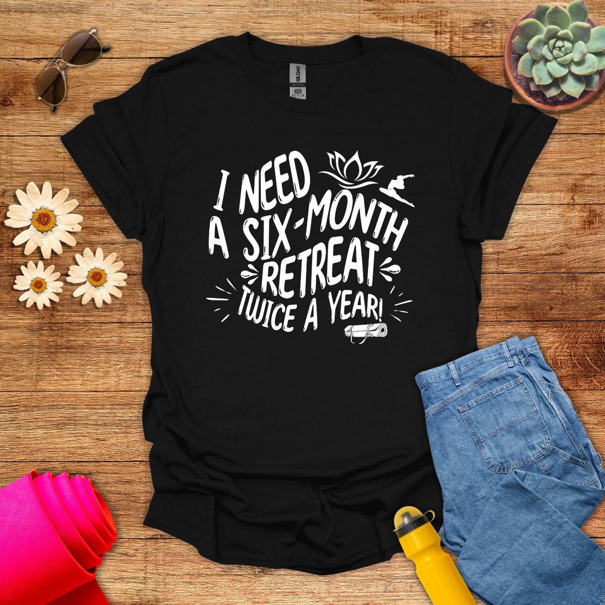 Six-Month Retreat Funny Meditation Quote T-Shirt