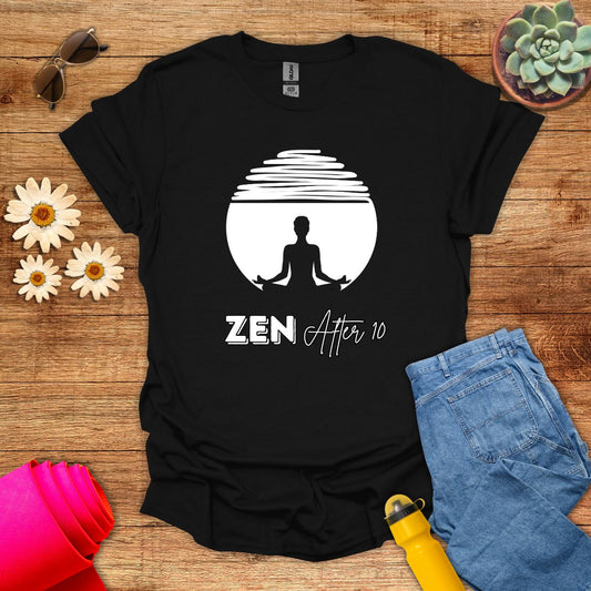 Zen After 10 Meditation T-Shirt