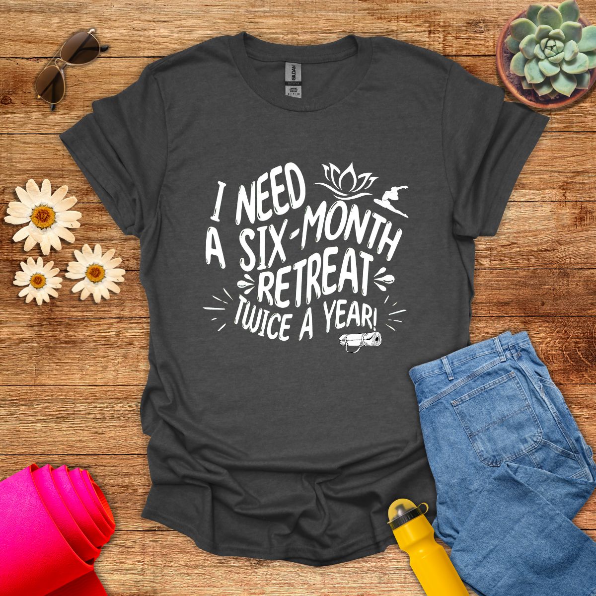 Six-Month Retreat Funny Meditation Quote T-Shirt