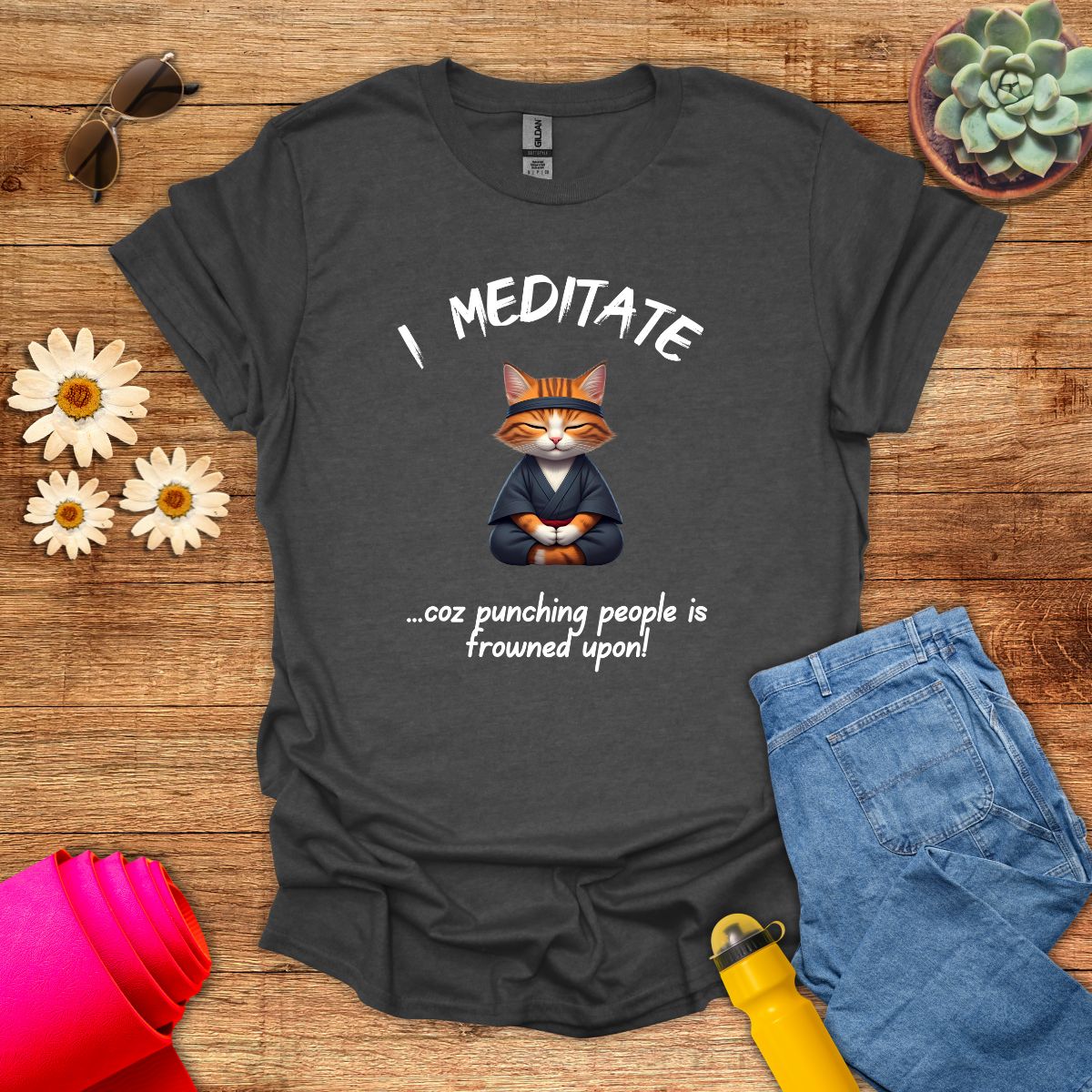 I Meditate Coz Punching People is Frowned Upon T-Shirt