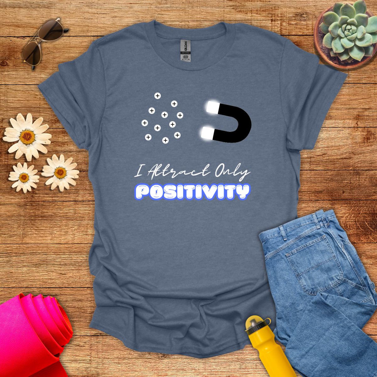 I Attract Only Positivity Inspirational T-Shirt