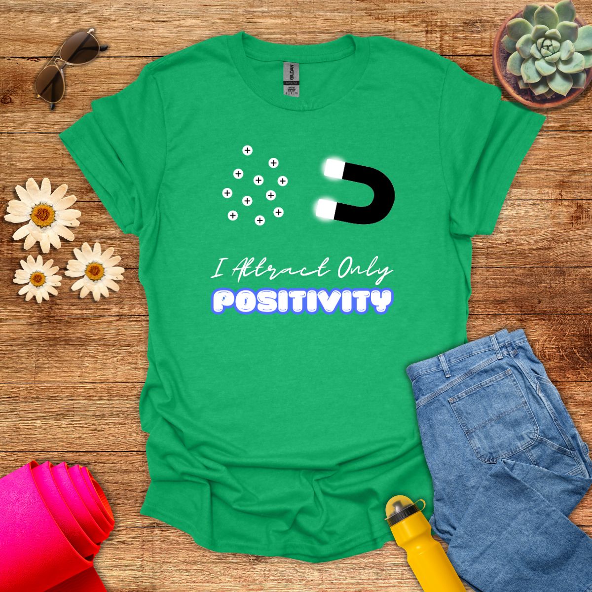 I Attract Only Positivity Inspirational T-Shirt