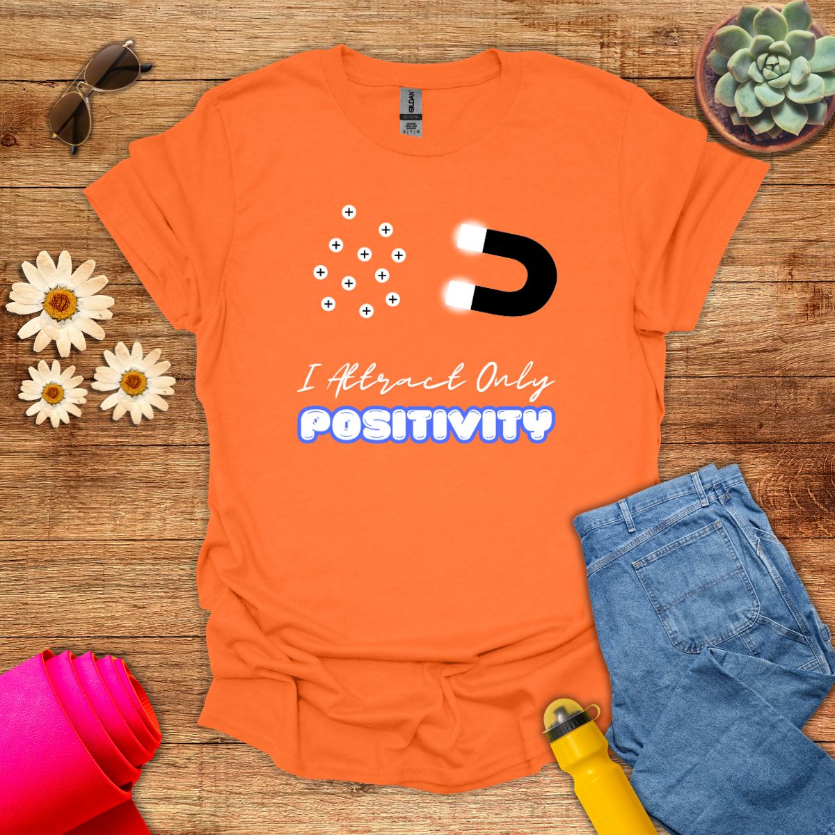 I Attract Only Positivity Inspirational T-Shirt