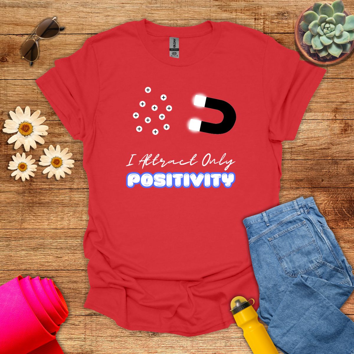 I Attract Only Positivity Inspirational T-Shirt